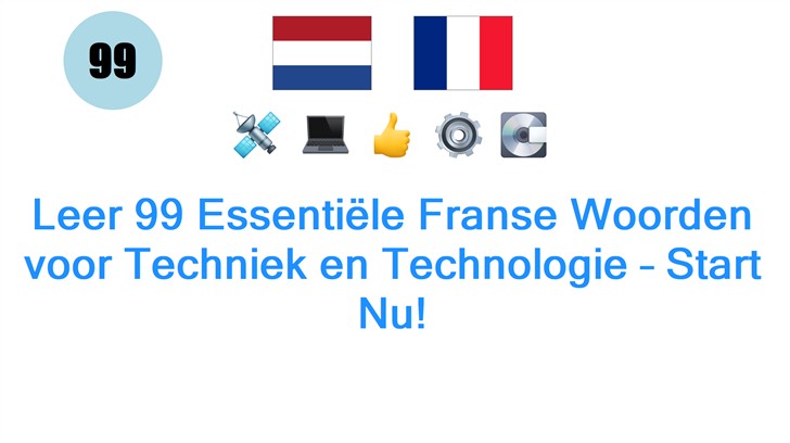 Leer 99 Essentiële Franse Woorden voor Techniek en Technologie – Start Nu!